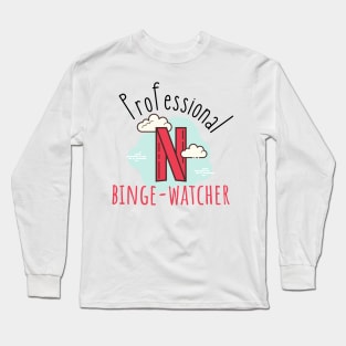 Professional Netflix Binge Watcher Long Sleeve T-Shirt